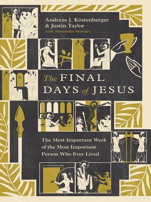 Title details for The Final Days of Jesus by Andreas J. Köstenberger - Wait list